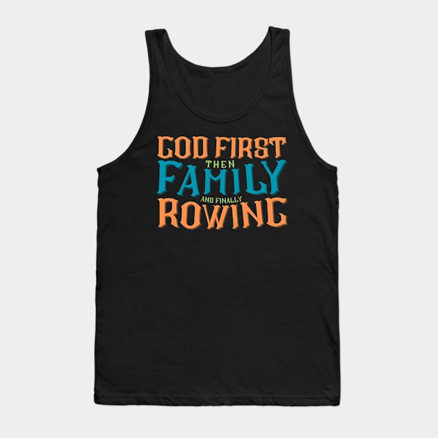 God First Then Family and Finally Rowing Tank Top by RowingParadise